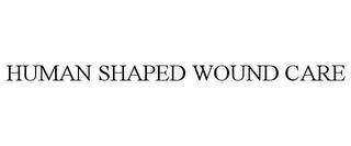 HUMAN SHAPED WOUND CARE trademark