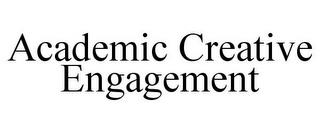 ACADEMIC CREATIVE ENGAGEMENT trademark