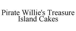 PIRATE WILLIE'S TREASURE ISLAND CAKES trademark