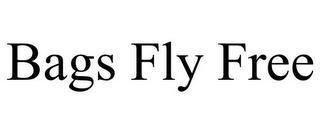 BAGS FLY FREE trademark