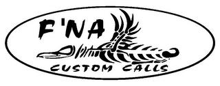 F'NA CUSTOM CALLS trademark