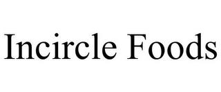 INCIRCLE FOODS trademark