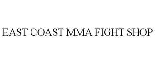 EAST COAST MMA FIGHT SHOP trademark