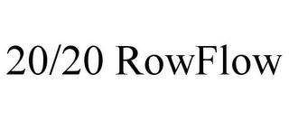 20/20 ROWFLOW trademark