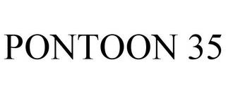 PONTOON 35 trademark