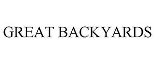 GREAT BACKYARDS trademark