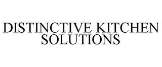 DISTINCTIVE KITCHEN SOLUTIONS trademark