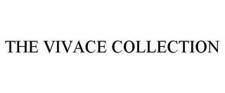 THE VIVACE COLLECTION trademark