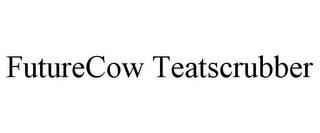 FUTURECOW TEATSCRUBBER trademark