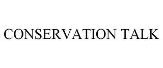 CONSERVATION TALK trademark