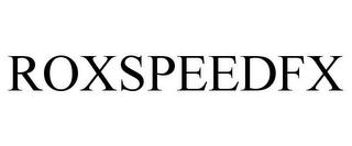 ROXSPEEDFX trademark