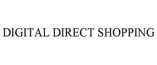 DIGITAL DIRECT SHOPPING trademark