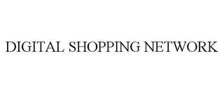 DIGITAL SHOPPING NETWORK trademark