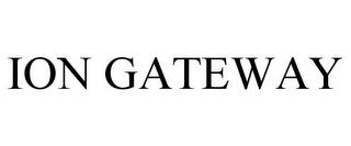 ION GATEWAY trademark