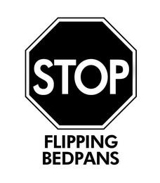 STOP FLIPPING BEDPANS trademark