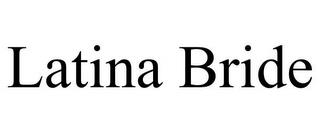 LATINA BRIDE trademark