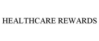 HEALTHCARE REWARDS trademark