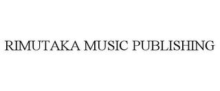 RIMUTAKA MUSIC PUBLISHING trademark