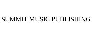 SUMMIT MUSIC PUBLISHING trademark