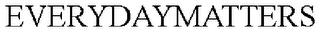 EVERYDAYMATTERS trademark