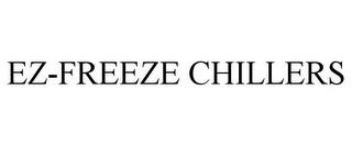 EZ-FREEZE CHILLERS trademark