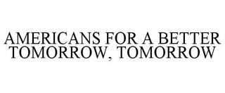 AMERICANS FOR A BETTER TOMORROW, TOMORROW trademark