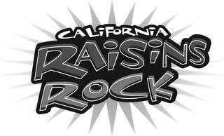 CALIFORNIA RAISINS ROCK trademark