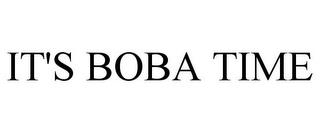 IT'S BOBA TIME trademark