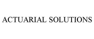 ACTUARIAL SOLUTIONS trademark