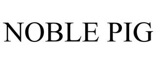 NOBLE PIG trademark