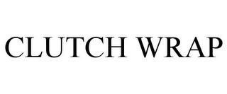 CLUTCH WRAP trademark