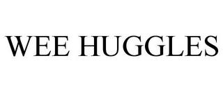 WEE HUGGLES trademark