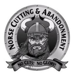 NORSE CUTTING & ABANDONMENT DTS NO CUTS! NO GLORY! trademark