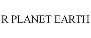 R PLANET EARTH trademark