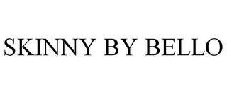 SKINNY BY BELLO trademark