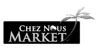 CHEZ NOUS MARKET trademark