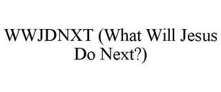 WWJDNXT (WHAT WILL JESUS DO NEXT?) trademark