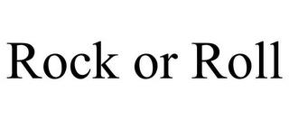 ROCK OR ROLL trademark