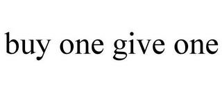 BUY ONE GIVE ONE trademark