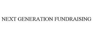 NEXT GENERATION FUNDRAISING trademark