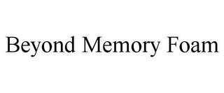 BEYOND MEMORY FOAM trademark