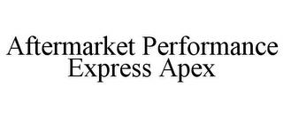 AFTERMARKET PERFORMANCE EXPRESS APEX trademark