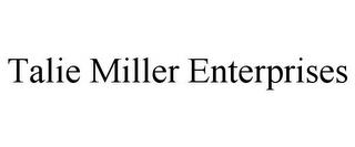 TALIE MILLER ENTERPRISES trademark