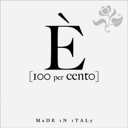 E' [100 PER CENTO] MADE IN ITALY trademark