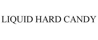 LIQUID HARD CANDY trademark