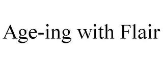 AGE-ING WITH FLAIR trademark