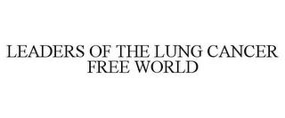 LEADERS OF THE LUNG CANCER FREE WORLD trademark