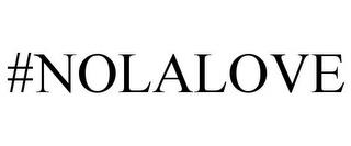 #NOLALOVE trademark