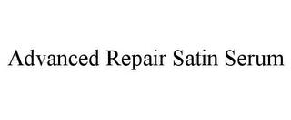 ADVANCED REPAIR SATIN SERUM trademark