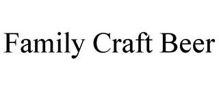 FAMILY CRAFT BEER trademark